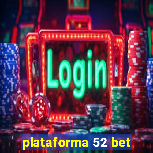 plataforma 52 bet